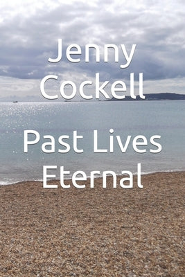 Past Lives Eternal by Cockell, Jenny