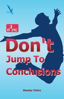Don't Jump To Conclusion by Chitre, Mandar