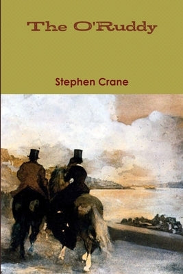 The O'Ruddy by Crane, Stephen