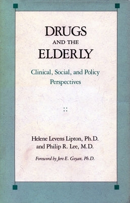 Drugs and the Elderly: Clinical, Social, and Policy Perspectives by Lipton, Helene Levens