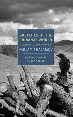 Sketches of the Criminal World: Further Kolyma Stories by Shalamov, Varlam