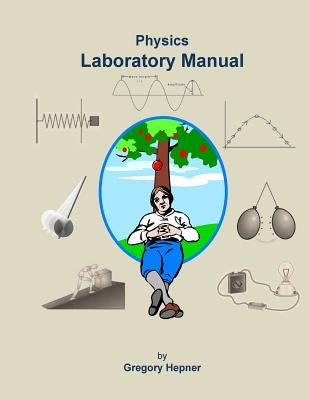 Physics Laboratory Manual by Hepner, Gregory