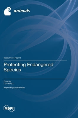 Protecting Endangered Species by Li, Chunwang