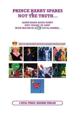Prince Harry Spares Not the Truth...: Queen Diana Backs Harry from Heaven with 'spears' of Light in +ve Royal Rumble by Dosunmu, Owolabi