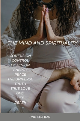 The Mind and Spirituality by Jean, Michelle