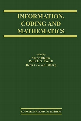 Information, Coding and Mathematics: Proceedings of Workshop Honoring Prof. Bob McEliece on His 60th Birthday by Blaum, Mario
