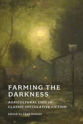 Farming the Darkness: Agricultural Loci in Classic Speculative Fiction by Blackwood, Algernon