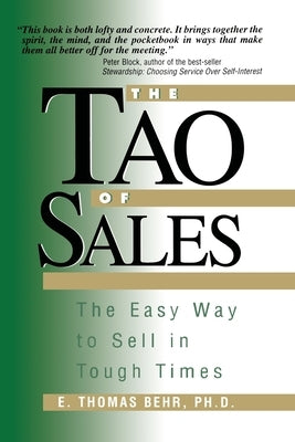 The Tao of Sales: The Easy Way To Sell In Tough Times by Behr, E. Thomas