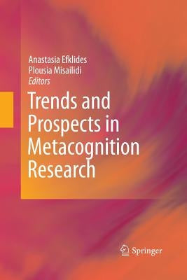Trends and Prospects in Metacognition Research by Efklides, Anastasia