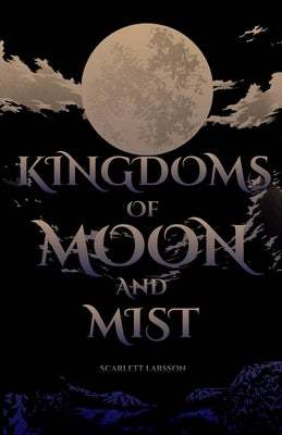 Kingdoms of Moon and Mist by Larsson, Scarlett