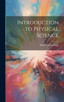Introduction to Physical Science by Gage, Alfred Payson