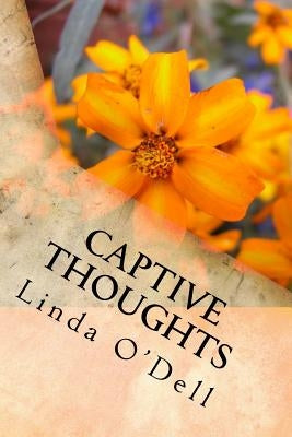 Captive Thoughts: Because We Are All Serving Time. by O'Dell, Linda