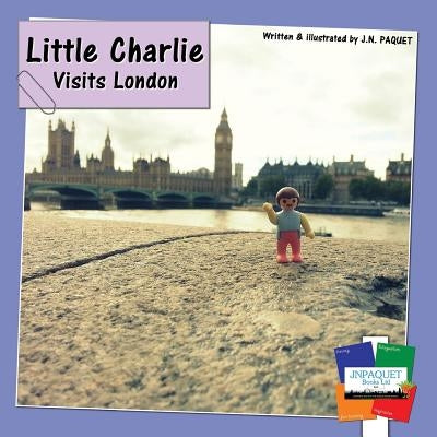 Little Charlie Visits London by Paquet, J. N.