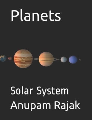 Planets: Solar System by Rajak, Anupam