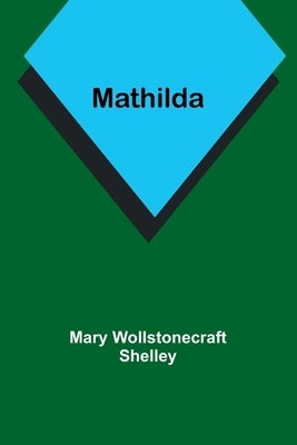 Mathilda by Wollstonecraft, Mary