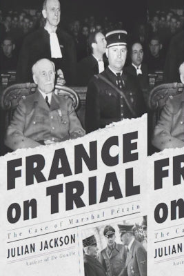 France on Trial: The Case of Marshal Pétain by Jackson, Julian