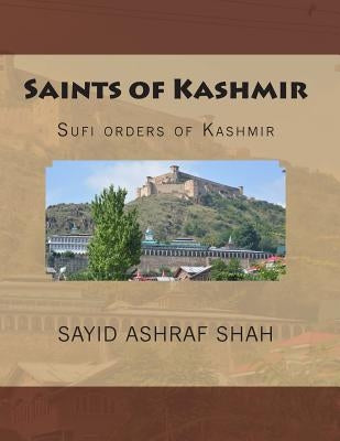 Saints of Kashmir: Sufi orders of Kashmir by Shah, Sayid Ashraf