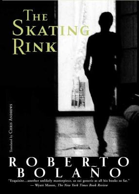 The Skating Rink by Bolaño, Roberto