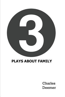 3 Plays About Family by Deemer, Charles