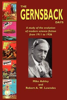 The Gernsback Days by Ashley, Mike