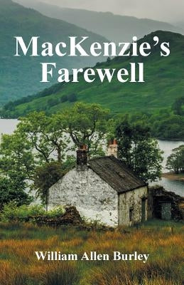 MacKenzie's Farewell by Burley, William Allen