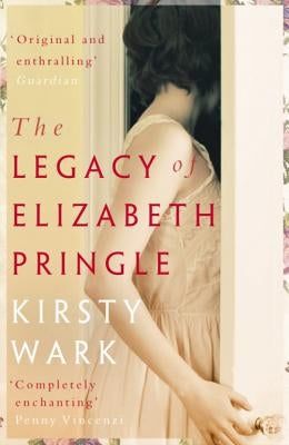The Legacy of Elizabeth Pringle by Wark, Kirsty