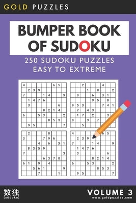 Gold Puzzles Bumper Book of Sudoku Volume 3: 250 sudoku puzzles from easy to extreme difficulty - Ideal size for travel- a Sudoku to go book - Great f by Press, Gp