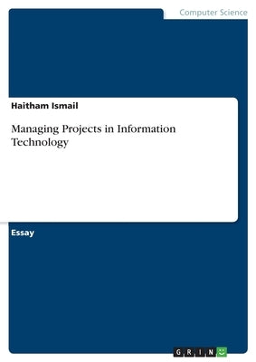 Managing Projects in Information Technology by Ismail, Haitham
