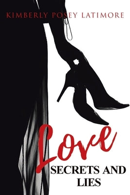 Love, Secrets, and Lies by Latimore, Kimberly Posey