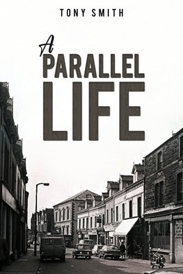 A Parallel Life by Smith, Tony