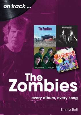 The Zombies: Every Album, Every Song by Stott, Emma