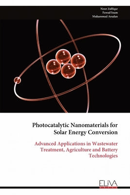Photocatalytic Nanomaterials for Solar Energy Conversion by Zulfiqar, Noor