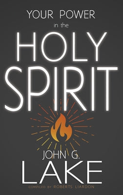 Your Power in the Holy Spirit by Lake, John G.