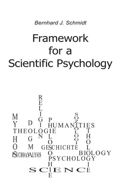 Framework for a Scientific Psychology by Schmidt, Bernhard J.