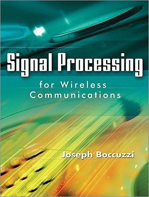 Signal Processing for Wireless Communications by Boccuzzi, Joseph