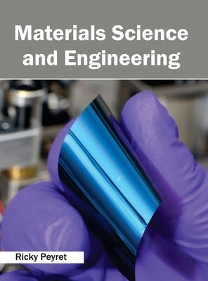 Materials Science and Engineering by Peyret, Ricky