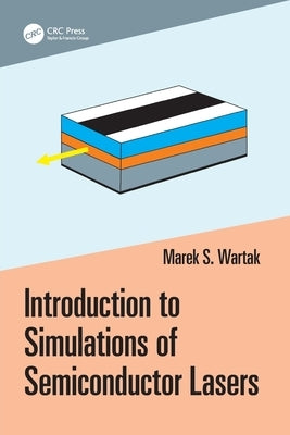 Introduction to Simulations of Semiconductor Lasers by Wartak, Marek