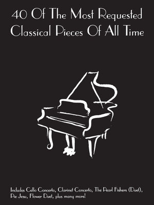 40 of the Most Requested Classical Pieces of All Time: Piano Solo by Hal Leonard Corp