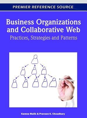 Business Organizations and Collaborative Web: Practices, Strategies and Patterns by Malik, Kamna