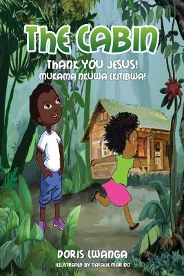The Cabin by Lwanga, Doris