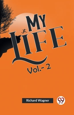 My Life Vol.-2 by Wagner, Richard