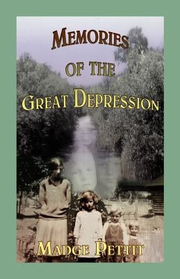 Memories of the Great Depression by Pettit, Madge