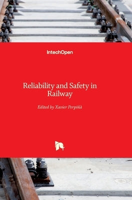 Reliability and Safety in Railway by Perpinya, Xavier