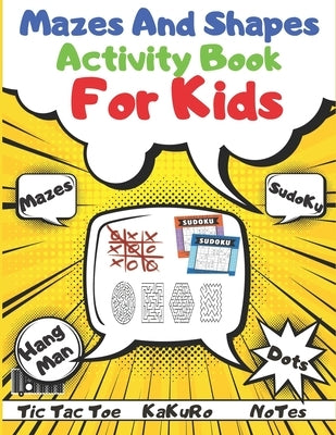 Mazes and Shapes Activity Book For Kids: Activity Kids, Dots & Boxes, Playing Squares, Amazing Fun, Book of Mazes for Kids, Puzzle Book!, Hangman for by Krim, Abdel