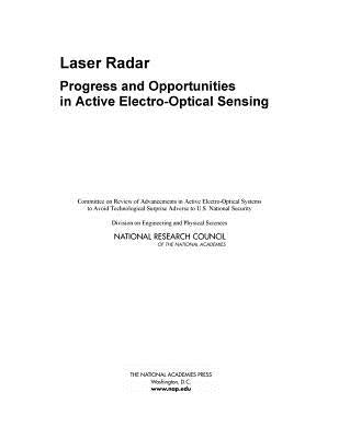 Laser Radar: Progress and Opportunities in Active Electro-Optical Sensing by National Research Council