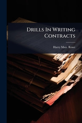 Drills In Writing Contracts by Rowe, Harry Marc