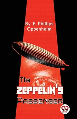 The Zeppelin's Passengers by Oppenheim, E. Phillips