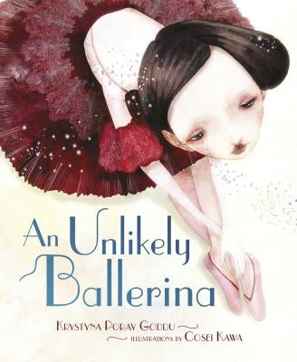 An Unlikely Ballerina by Goddu, Krystyna Poray