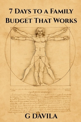 7 Days to a Family Budget That Works: Simple Steps to Take Control of Your Money and Reduce Stress Together by Davila, G.