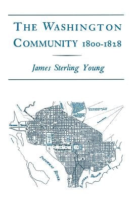 The Washington Community, 1800-1888 by Young, James Sterling